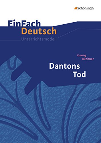EinFach Deutsch Unterrichtsmodelle: Georg Büchner: Dantons Tod: Gymnasiale Oberstufe von Westermann Bildungsmedien Verlag GmbH